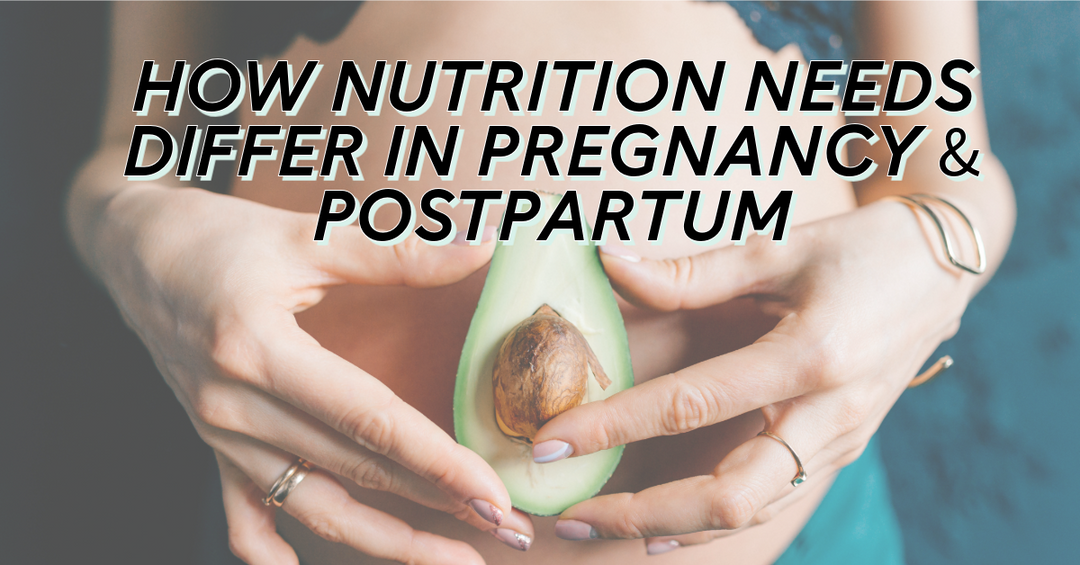 How Nutrition Needs Differ In Pregnancy & Postpartum - I Am Nurtured