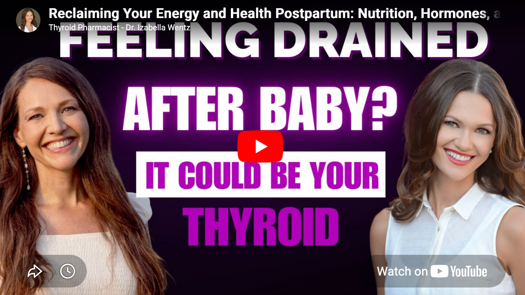 🎙️PODCAST: Thyroid Pharmacist Healing Conversations with Dr. Izabella Wentz:  Episode 6: Reclaiming Your Energy and Health Postpartum: Nutrition, Hormones, & Thriving After Baby - I Am Nurtured