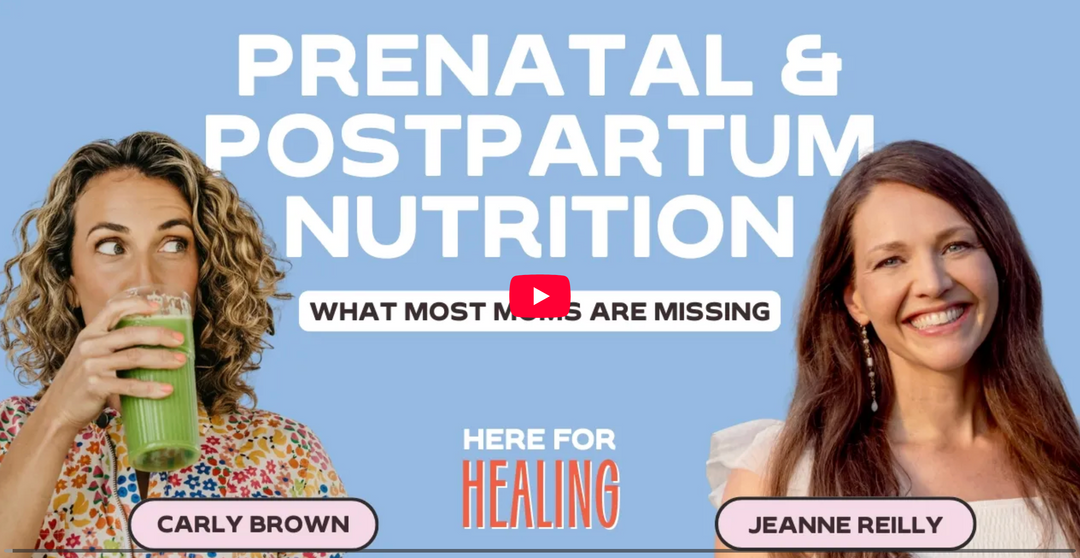 🎙️PODCAST: Here for Healing with Carly Brown:  Prenatal & Postnatal Nutrition with Jeanne Reilly - I Am Nurtured